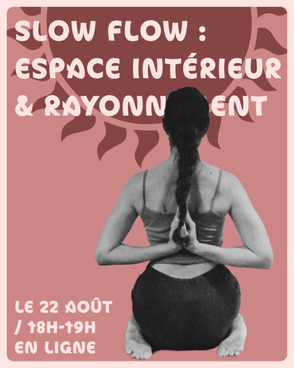 Slow flow : Espace intérieur & rayonnement / Les Ateliers d'Été en ligne