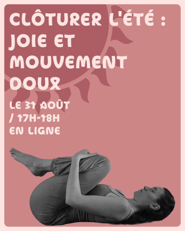 Clôturer l'été : Joie et Mouvement doux / Les Ateliers d'Été en ligne